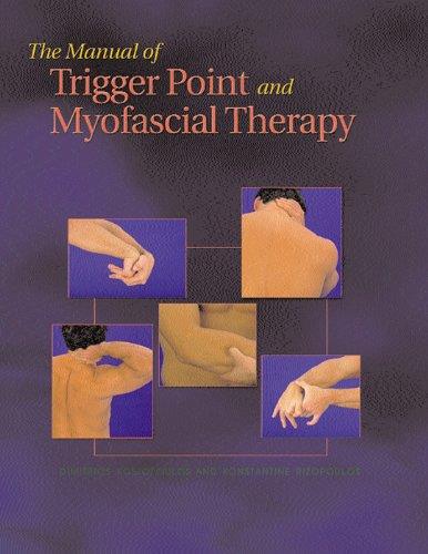 The Manual of Trigger Point and Myofascial Therapy By Dimitrios Kostopoulos The Manual of Trigger Point and Myofascial Therapy By Dimitrios Kostopoulos
