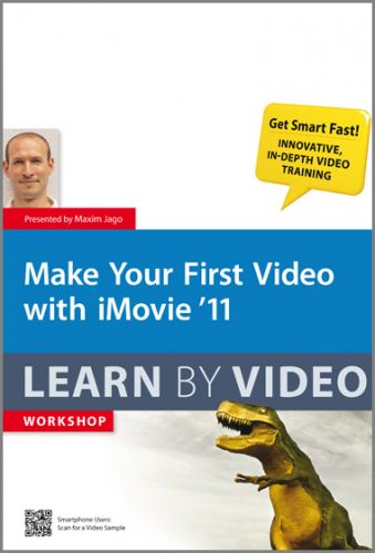 Make Your First Video with iMovie 11: Learn by Video Make Your First Video with iMovie 11: Learn by Video