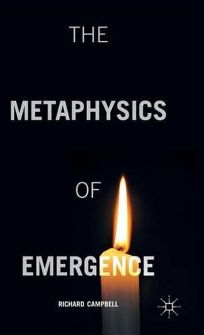 The Metaphysics of Emergence The Metaphysics of Emergence