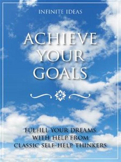 Achieve Your Goals Achieve Your Goals